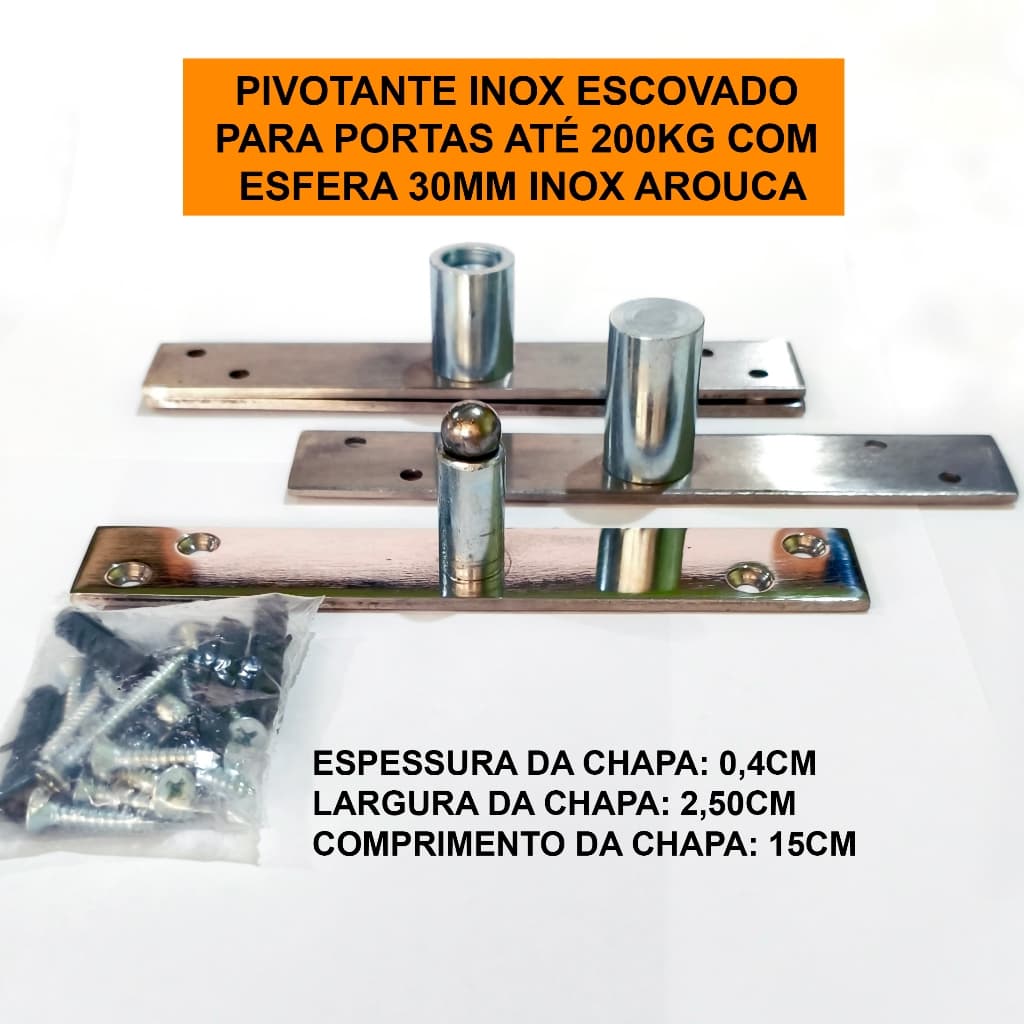 Pivotante Inox Escovado para Portas até 200KG com Esfera 30mm AROUCA - aço inoxidável escovado com peças de fixação e esfera