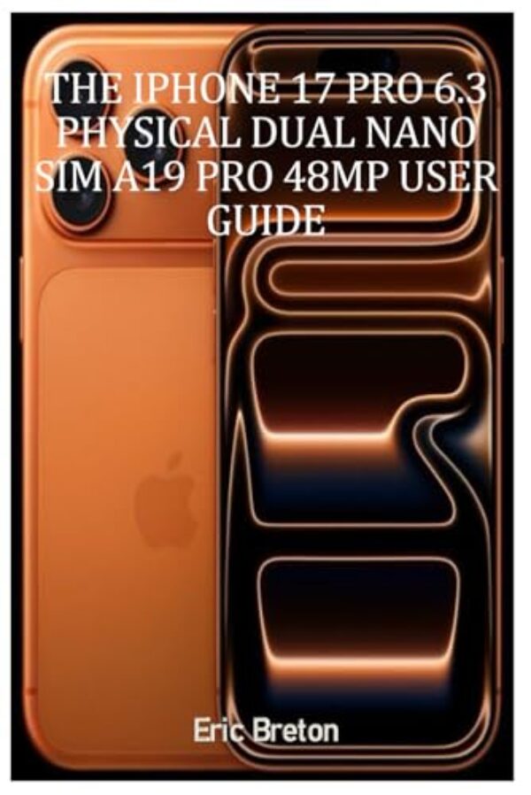 THE IPHONE 17 Pro 6.3 Physical Dual Nano Sim A19 Pro 48MP User Guide