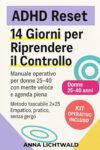 ADHD Reset: 14 Giorni per Riprendere il Controllo: Manuale operativo per donne 25–40 con mente veloce e agenda piena. Metodo tascabile 2×25. Empatico, pratico, senza gergo.