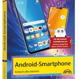 Android Smartphone: Einfach alles können - Die besten Tipps und Tricks: Für alle Geräte mit Android 16