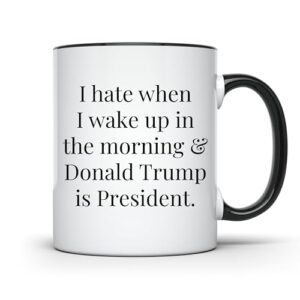 CREWSCREATIONS Caneca de café I Hate When I Wake Up In The Morning and Donald Trump is President | Alça e aro pretos de 325 ml | CCDT100