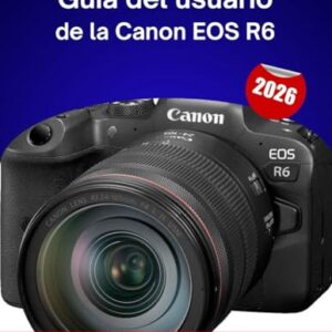 Guía del usuario de la Canon EOS R6 2026: Tutoriales paso a paso para un enfoque perfecto, ajustes de iluminación y control dinámico de la imagen.