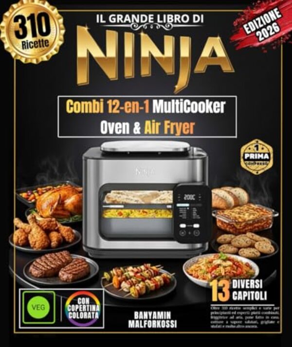 Il grande libro di Ninja Combi 12-en-1 MultiCooker Oven & Air Fryer: Oltre 310 ricette semplici e varie per principianti ed esperti: pasti combinati, ... grigliate e stufati e molto altro ancora