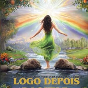 Logo depois daquele dia: Uma história verídica da cura contra o câncer