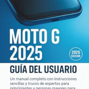 Moto G 2025 Guía del usuario: Un manual completo con instrucciones sencillas y trucos de expertos para principiantes y personas mayores para comprender este dispositivo para su uso diario.