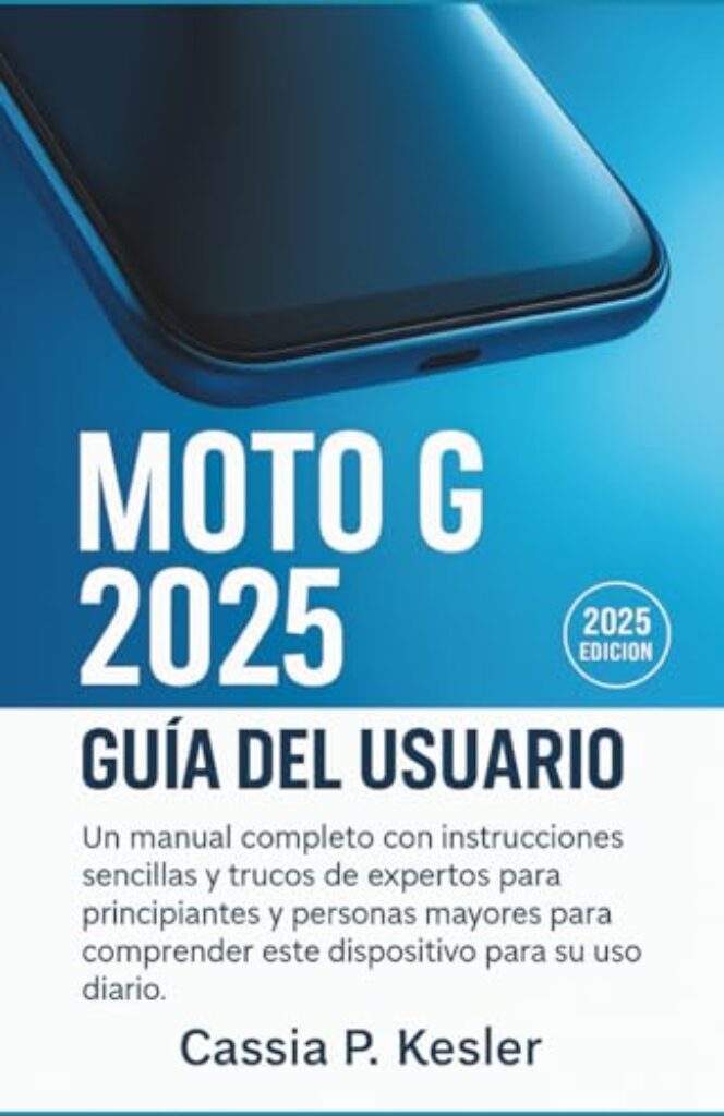 Moto G 2025 Guía del usuario: Un manual completo con instrucciones sencillas y trucos de expertos para principiantes y personas mayores para comprender este dispositivo para su uso diario.
