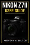 NIKON Z7II USER GUIDE