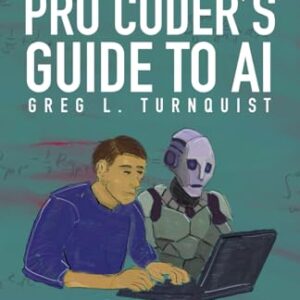 Pro Coder's Guide to AI: Conquering the AI Revolution