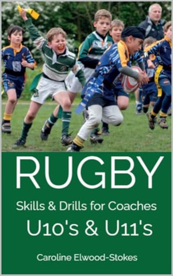 RUGBY Skills & Drills for Coaches U10's & U11's (English Edition)