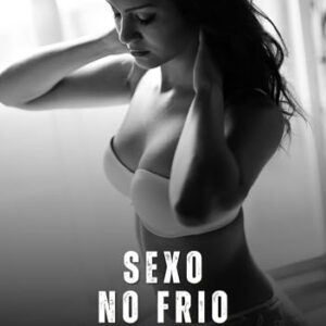Sexo no Frio: Contos Eróticos Explícitos