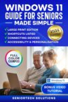 Windows 11 Guide for Seniors Made Simple: Large Print Edition with Easy-to-Follow Instructions, Full Color Examples, a Senior-Friendly Approach and Tips for Connecting Devices + BONUS Video Tutorial