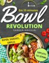 Bowls em 15 minutos: Receitas rápidas, saudáveis e econômicas para simplificar sua semana, economizar tempo, reduzir o desperdício e saborear bowls ... refeições sem estresse. (Portuguese Edition)
