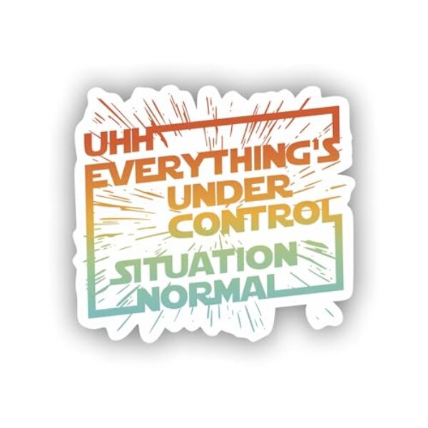 Stickers for Everyone Adesivo Uhh Everything's Under Control Situation Decalque normal para carro, caminhão, para-choque, laptop, vinil, janela, parede, EUA